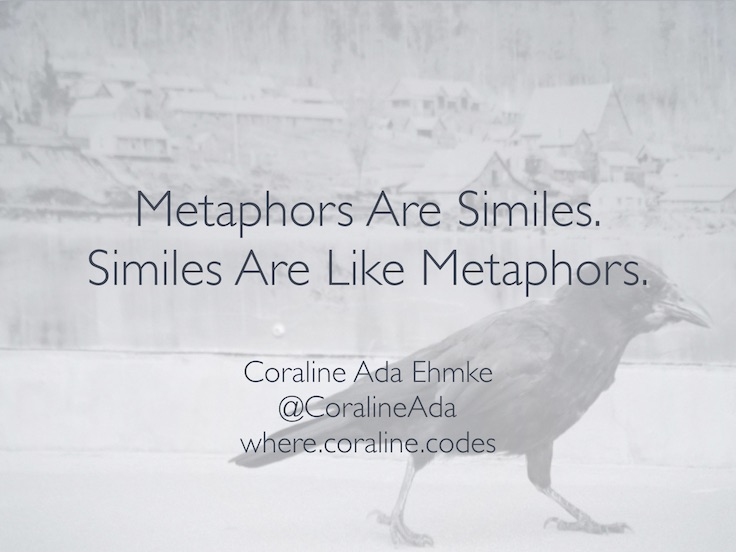 Metaphors Are Similes. Similes Are Like Metaphors